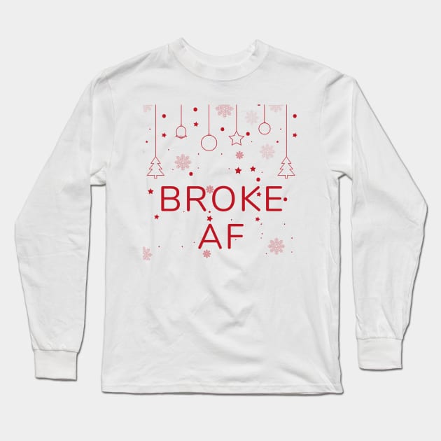 Christmas Humor. Rude, Offensive, Inappropriate Drinking Christmas Card. Broke AF. Red Long Sleeve T-Shirt by That Cheeky Tee